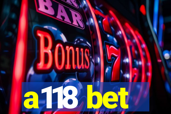 a118 bet
